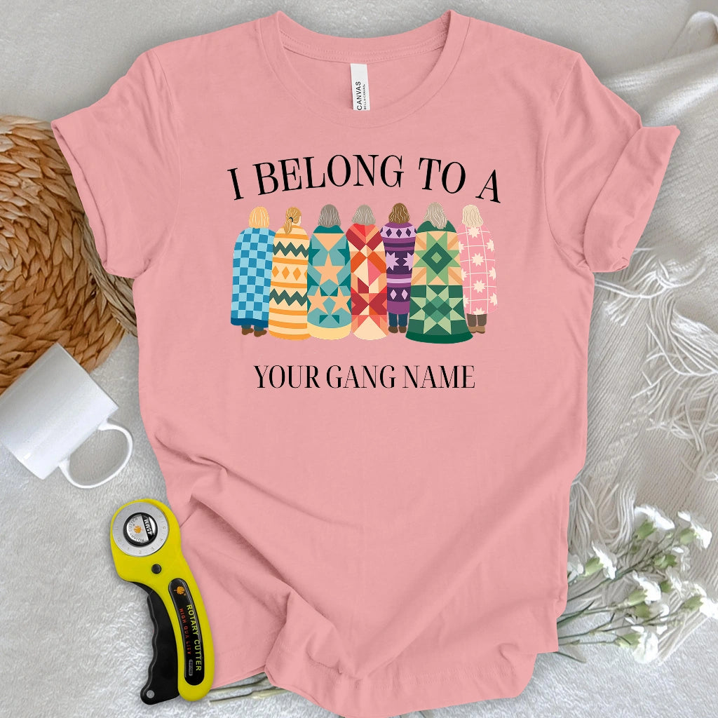 "Custom Name" Belong to Quilt Gang T-shirt