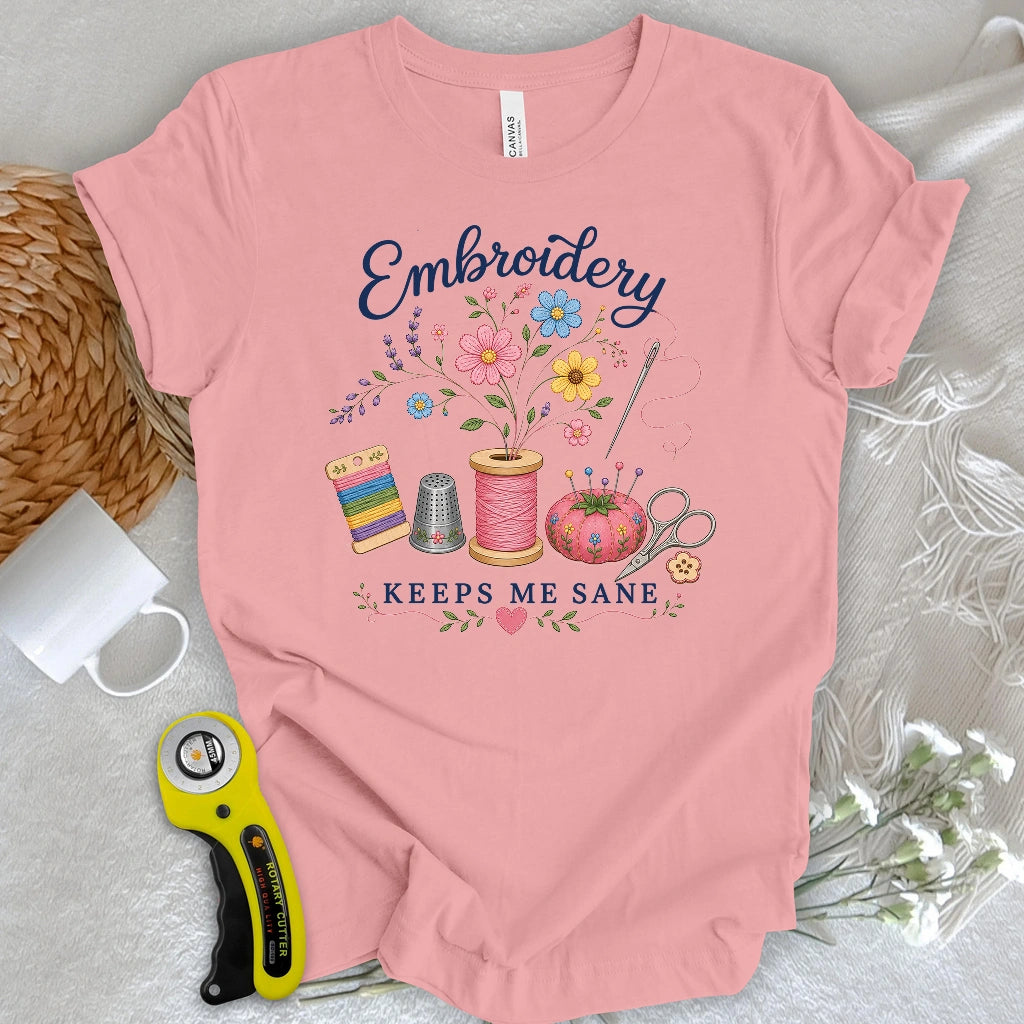 Embroidery Keeps Me Sane T-shirt