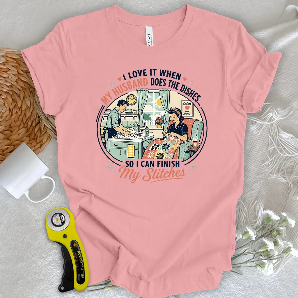 He Does the Dishes, I Do the Stitches T-shirt
