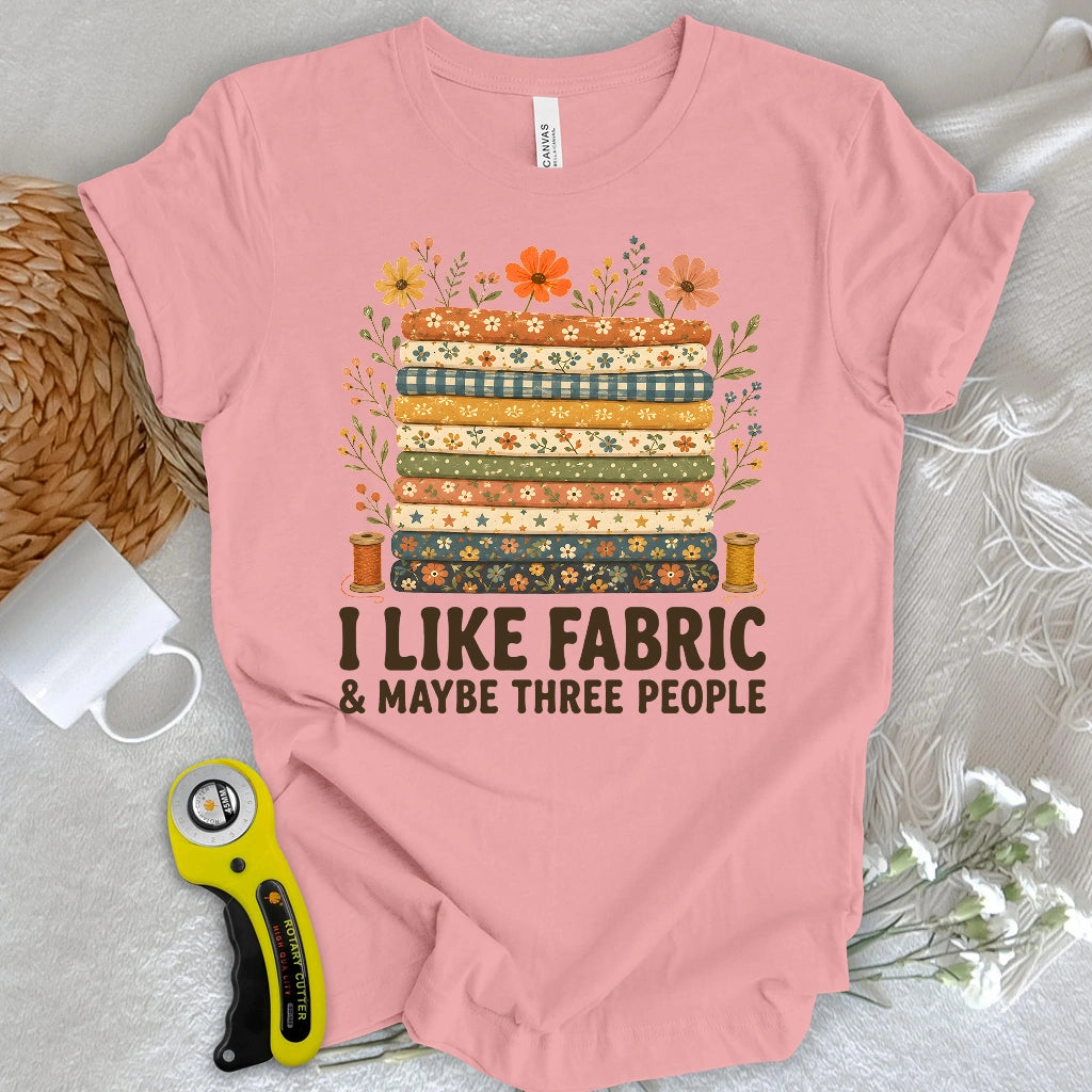 I Like Fabric T-shirt