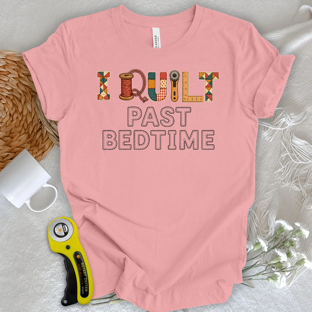 I Quilt Past My Bedtime T-shirt