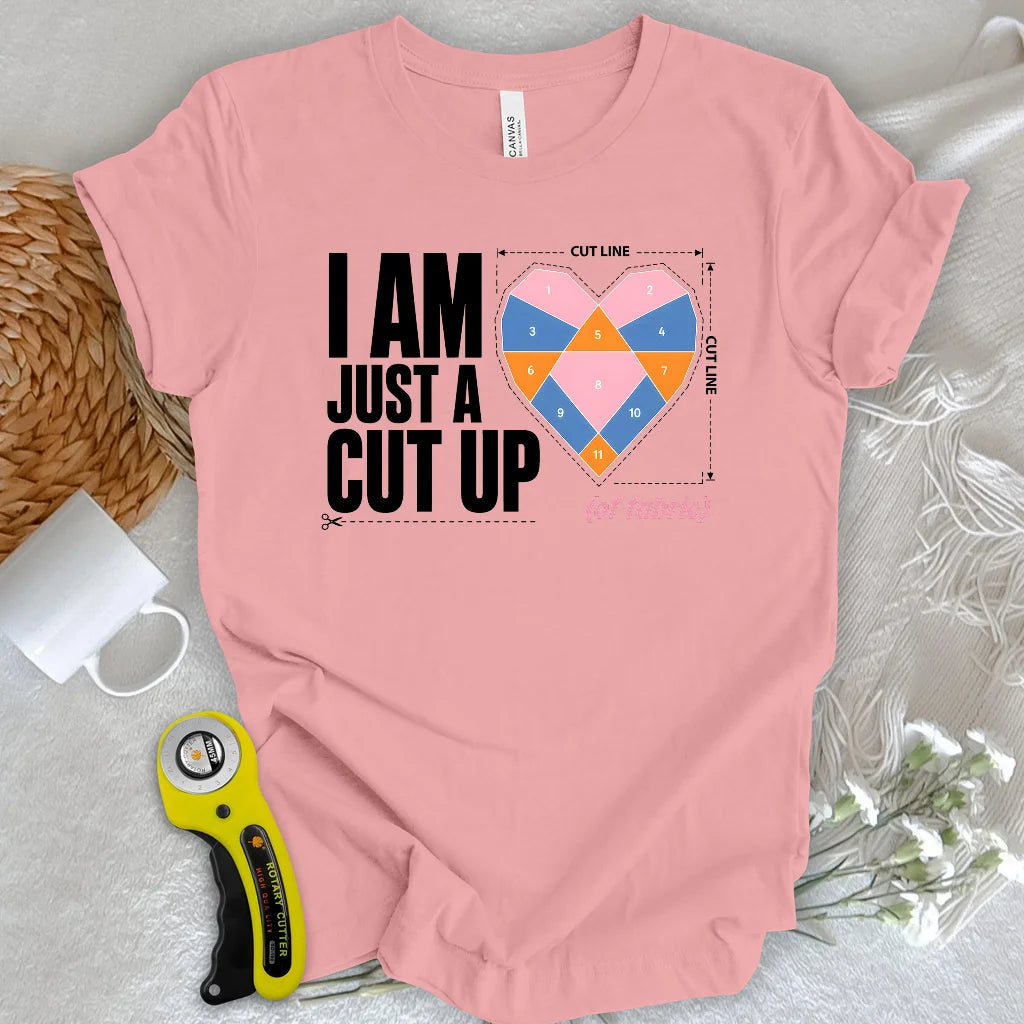 I’M A CUT UP T-Shirt