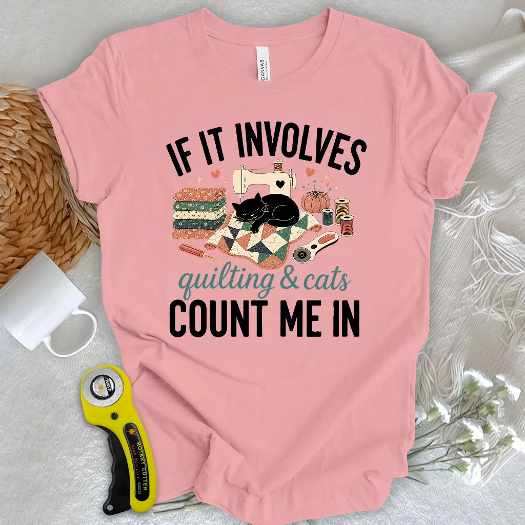 If It Involves Quilting And Cats T-shirt
