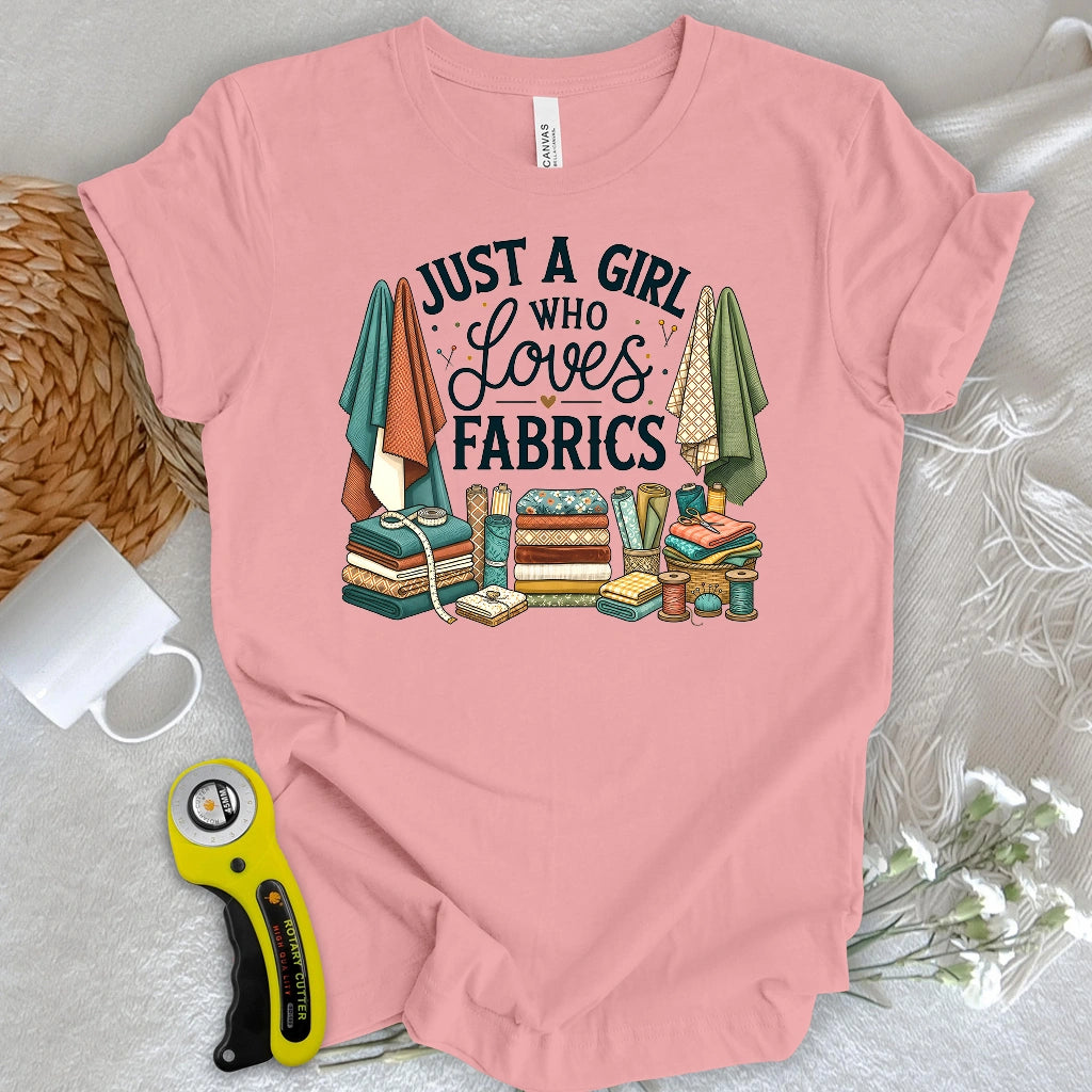 Just A Girl Who Loves Fabrics T-shirt