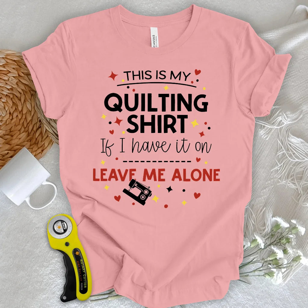 My Quilting Shirt T-shirt