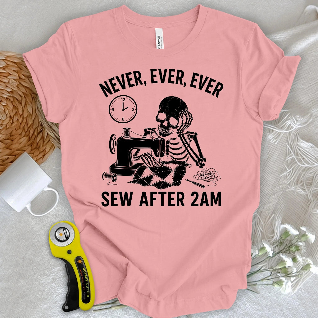 Never Sew After 2AM T-shirt