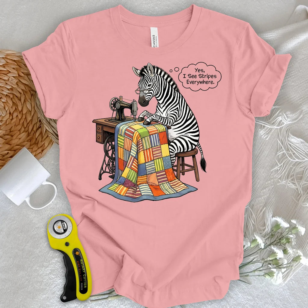 Once a Quilter, Always Seeing Stripes T-shirt