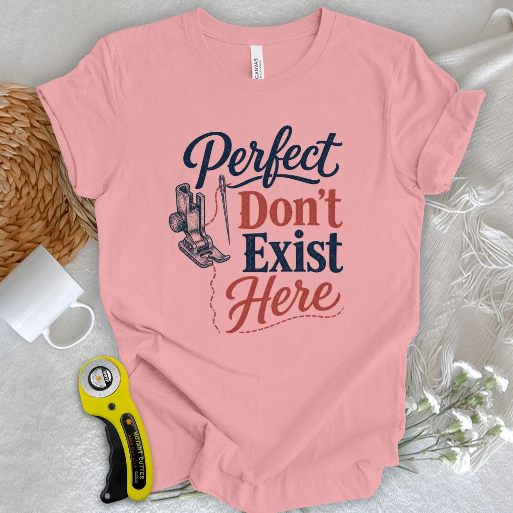 Perfect Don’t Exist Here T-shirt