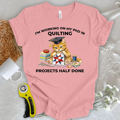 PhD In Quilting T-shirt