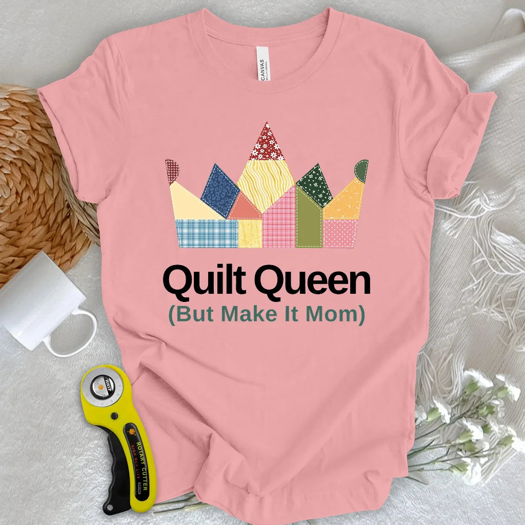 Quilt Queen Mom T-Shirt