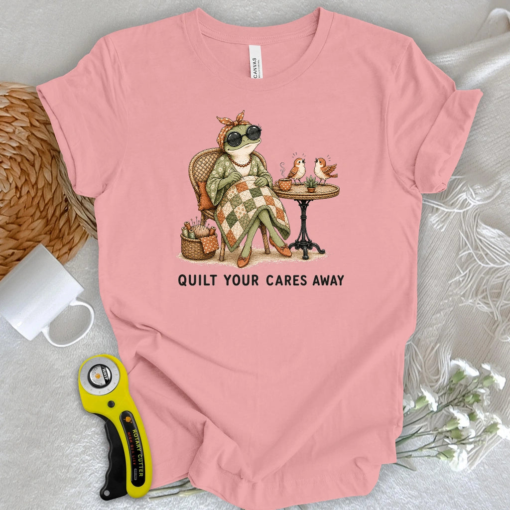 Quilt Your Cares Away T-shirt