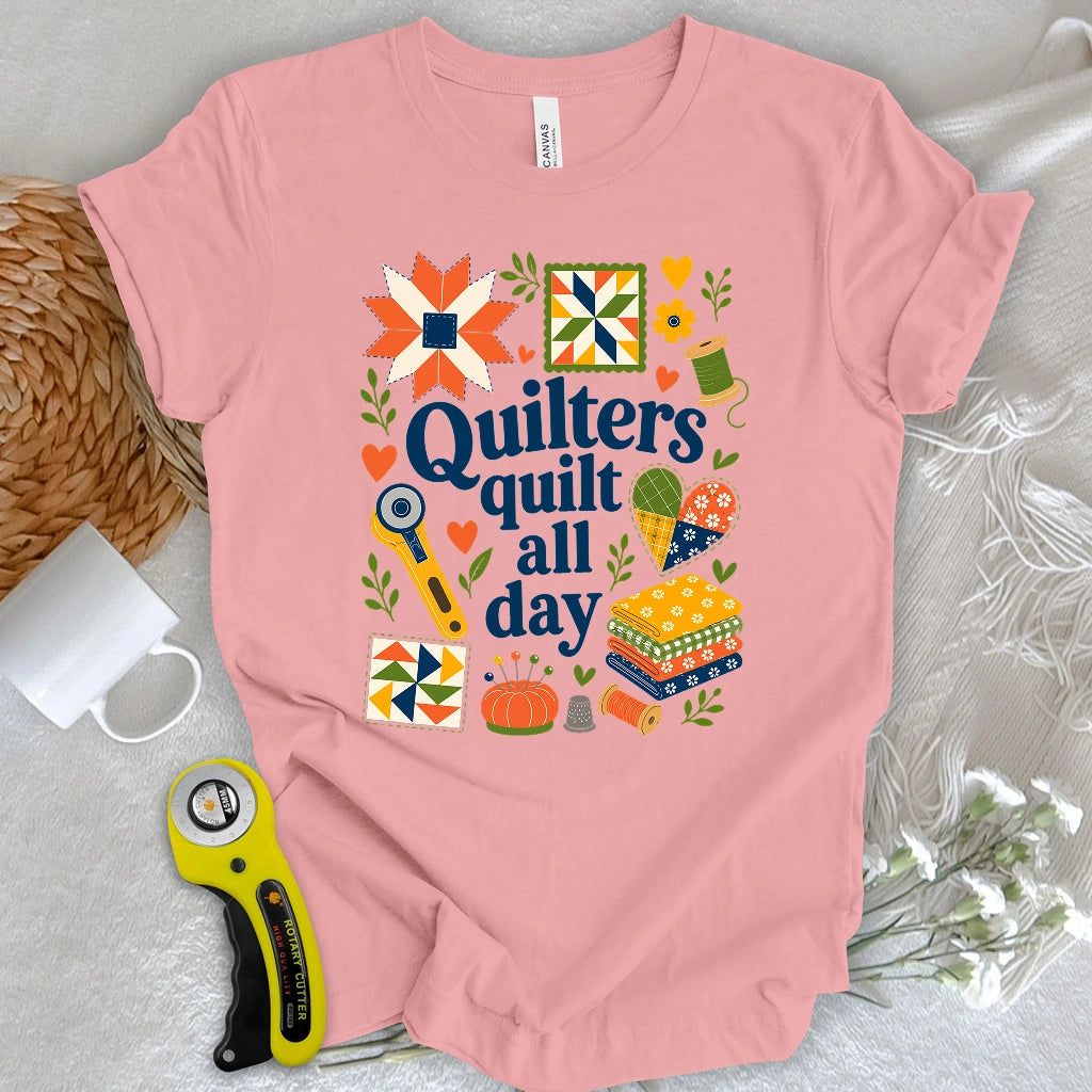 Quilters Quilt All Day T-shirt
