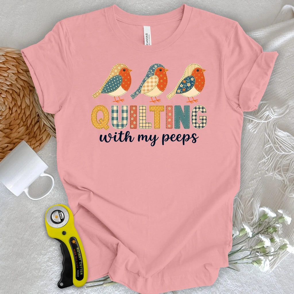 Quilting With My Peeps T-shirt