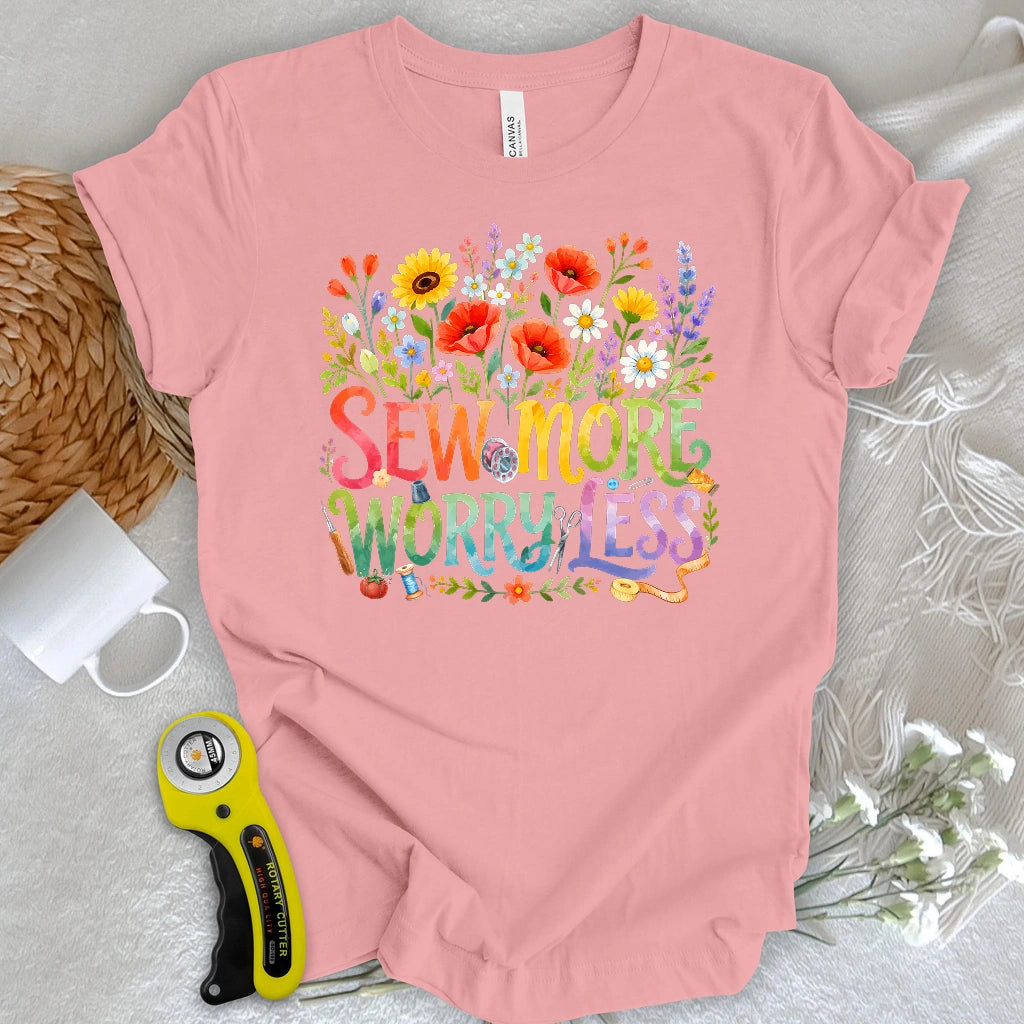 Sew More Worry Less T-shirt