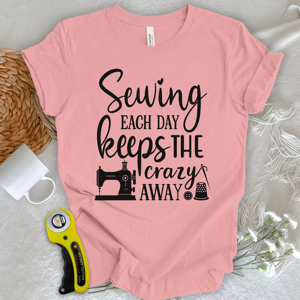 Sewing Keeps the Crazy Away T-shirt