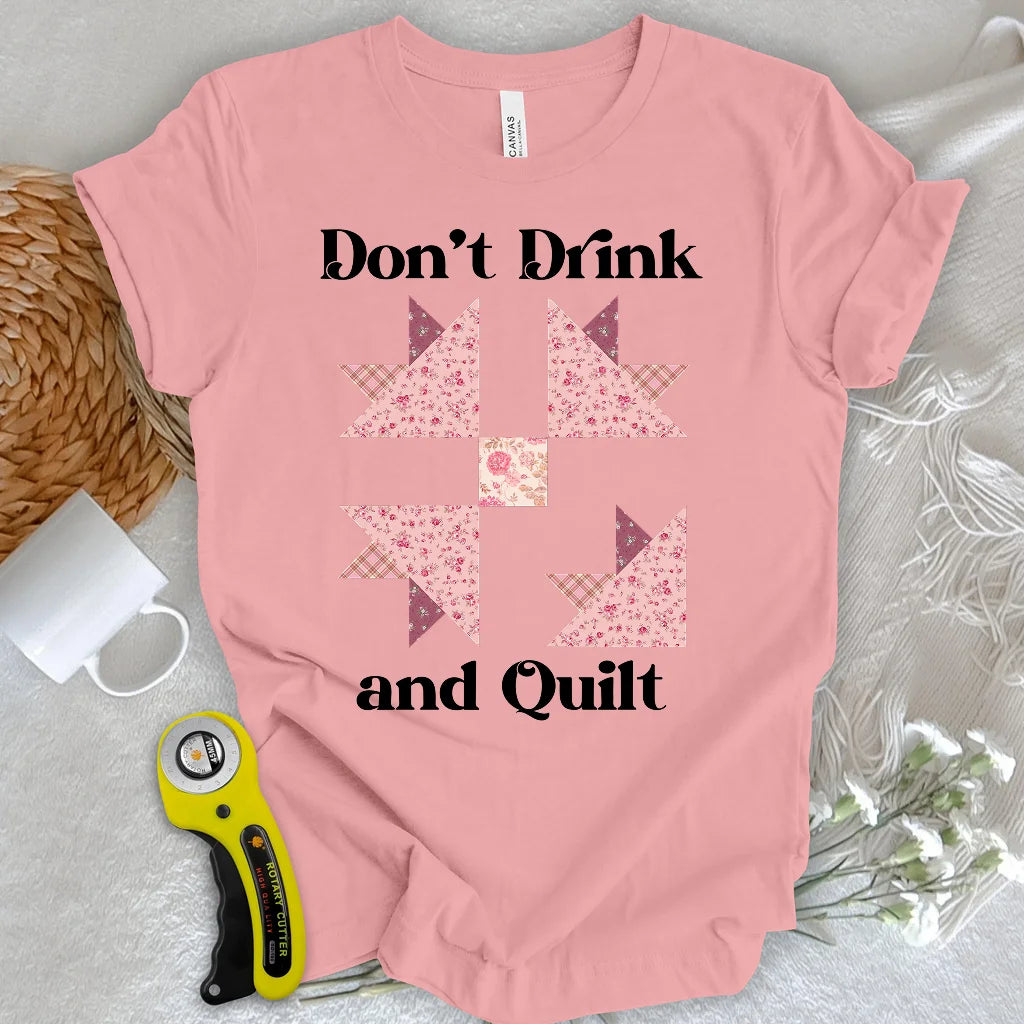 Don't Drink and Quilt T-shirt