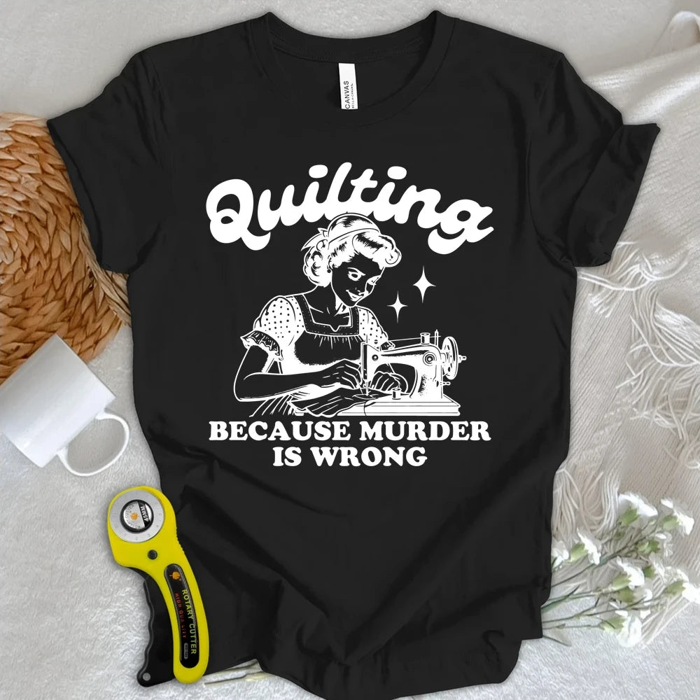 Quilting Not Murder T-shirt