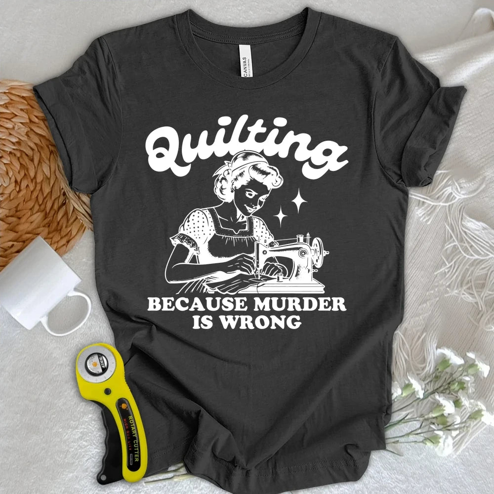 Quilting Not Murder T-shirt