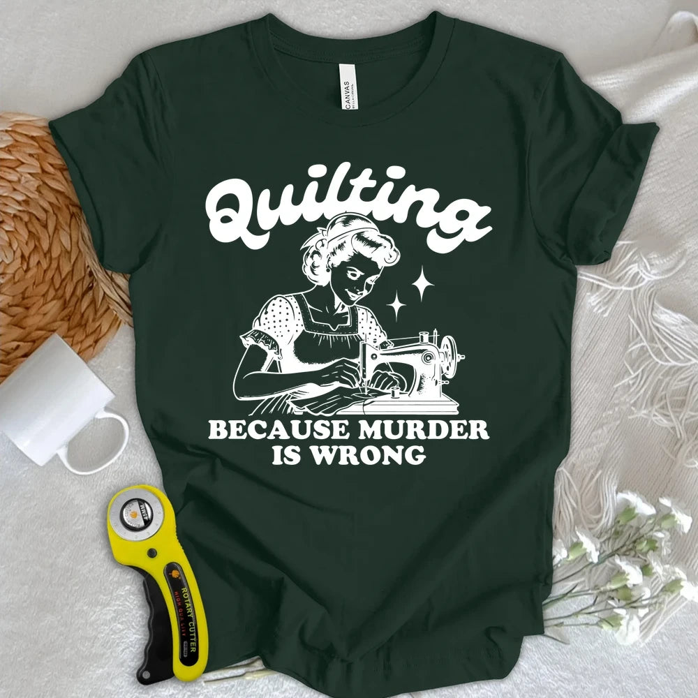 Quilting Not Murder T-shirt