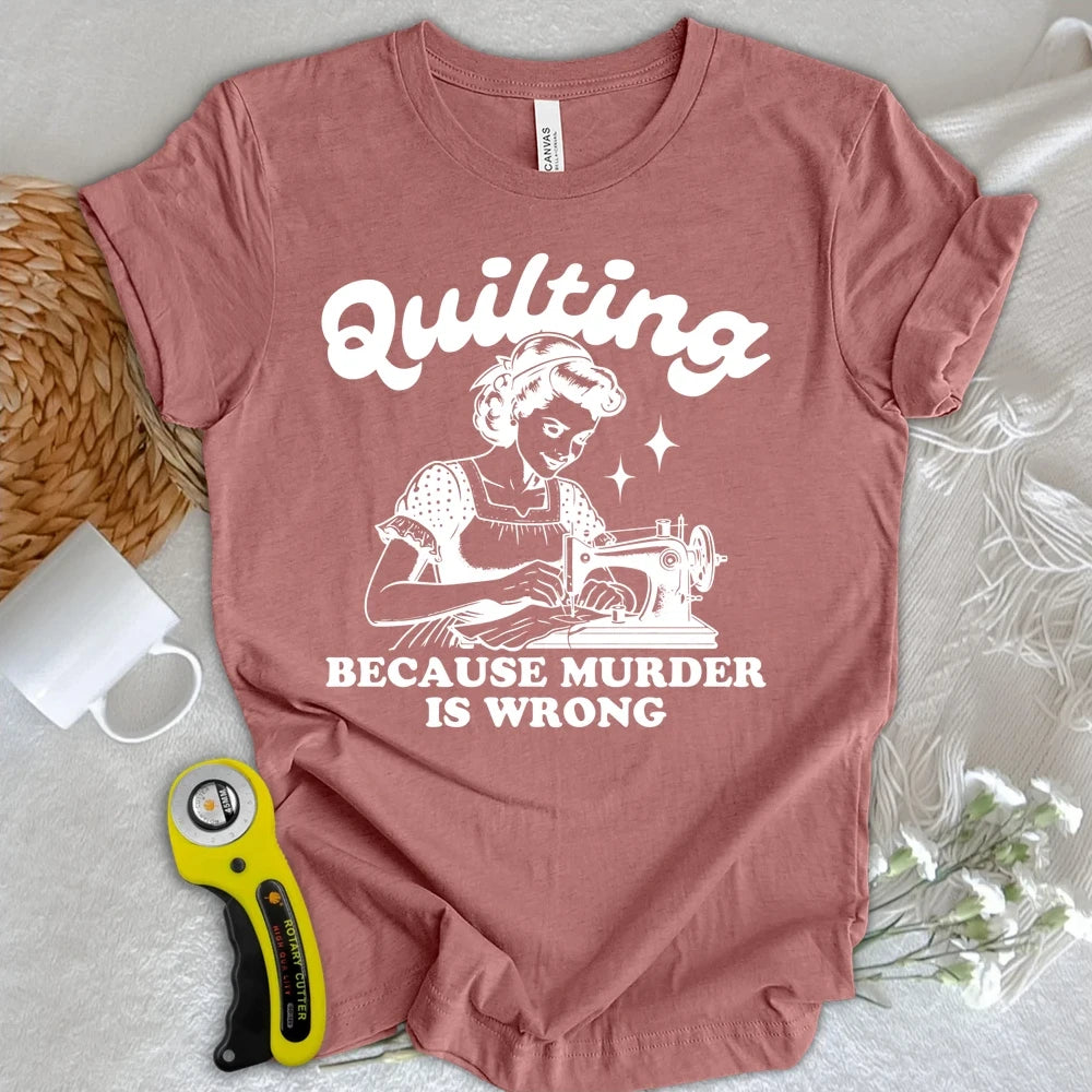 Quilting Not Murder T-shirt