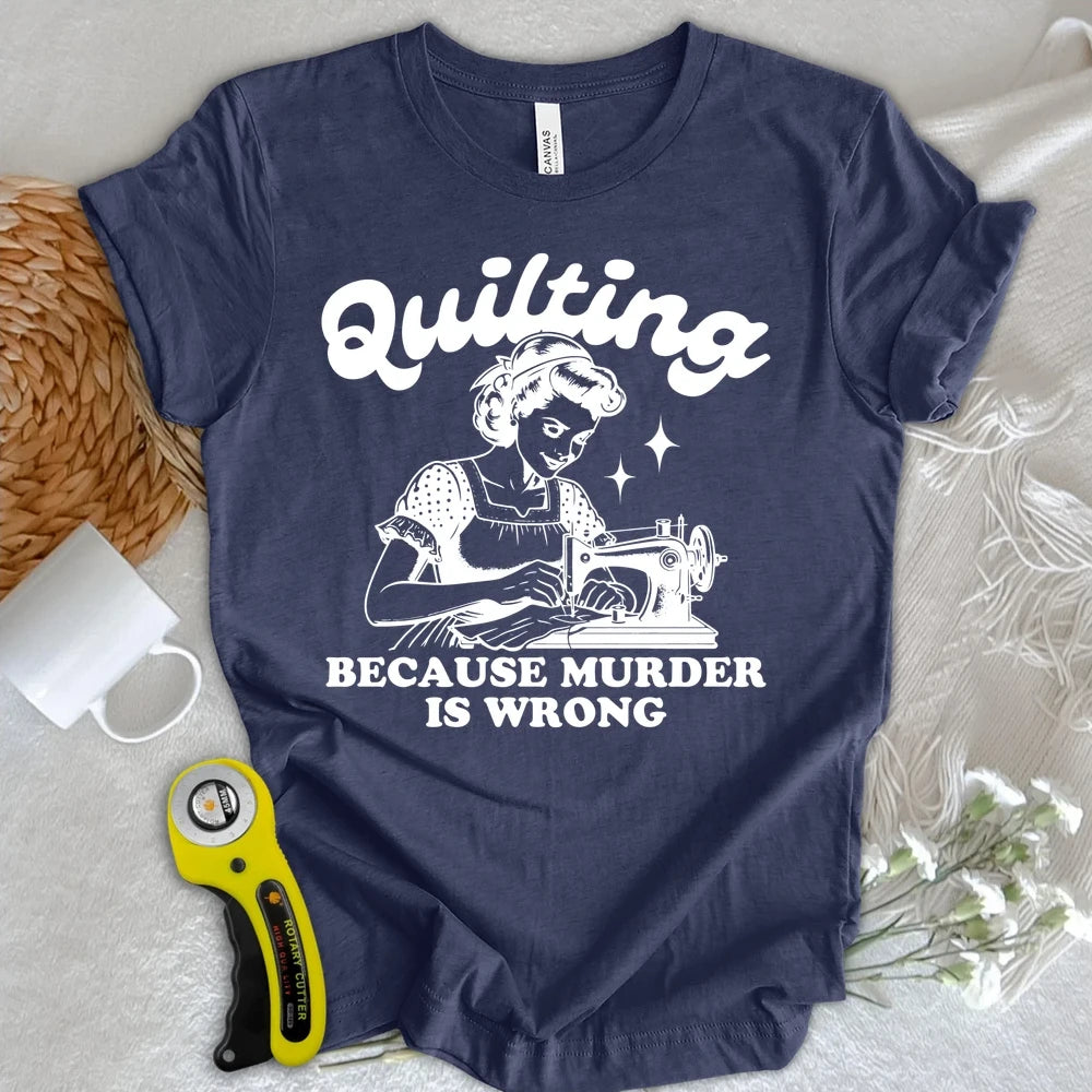 Quilting Not Murder T-shirt