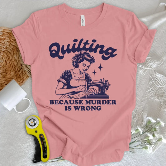 Quilting Not Murder T-shirt