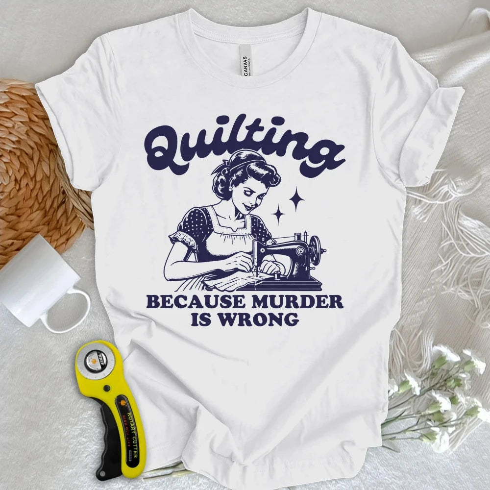 Quilting Not Murder T-shirt