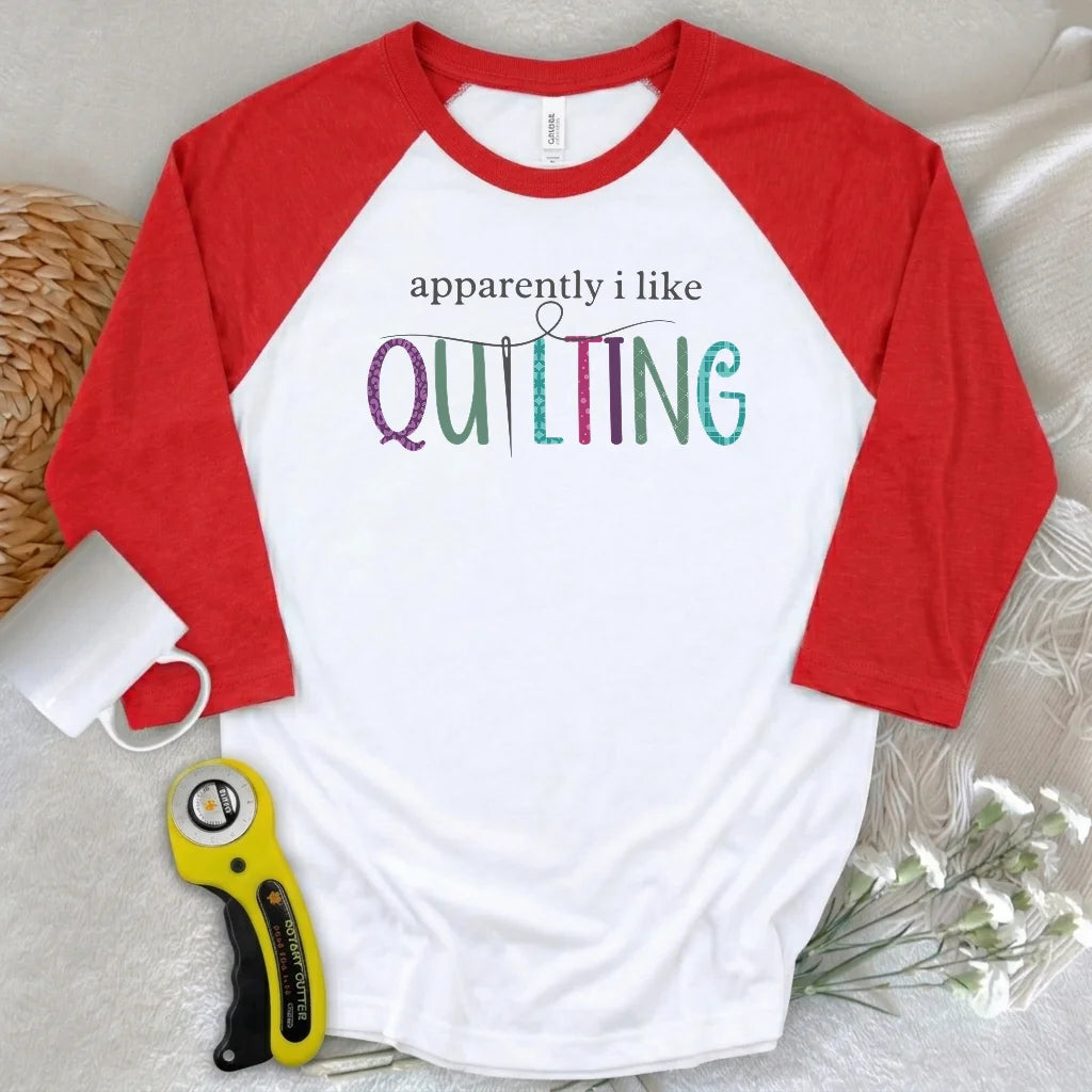 Apparently I Like Quilting 3/4 Sleeve T-shirt