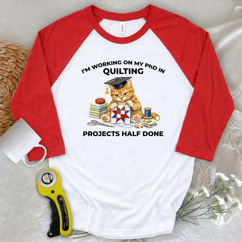 PhD In Quilting 3/4 Sleeve T-shirt