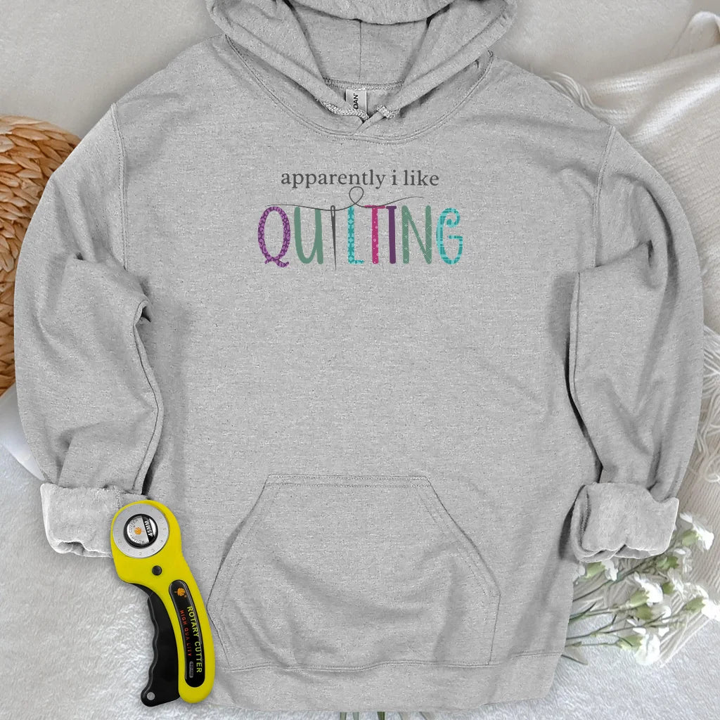 Apparently I Like Quilting Hoodie