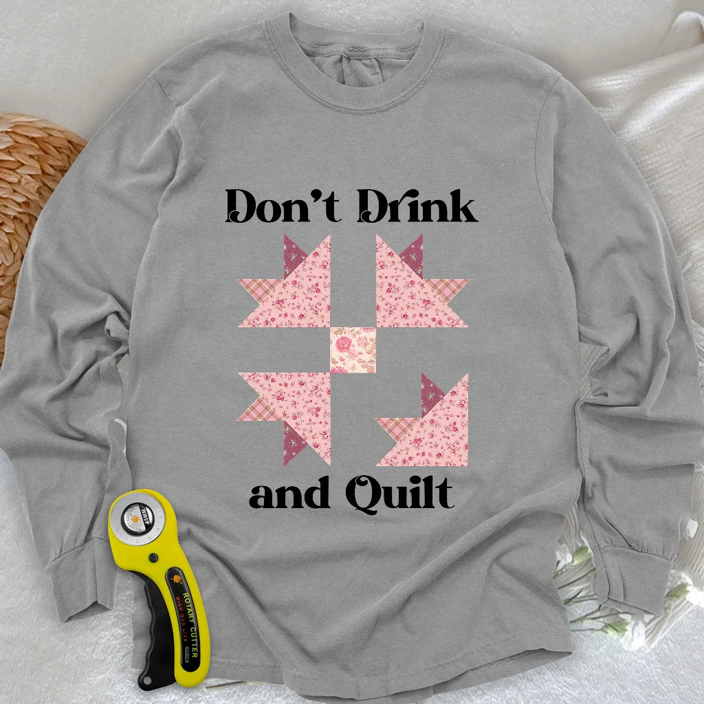 Don't Drink and Quilt Long Sleeve T-shirt