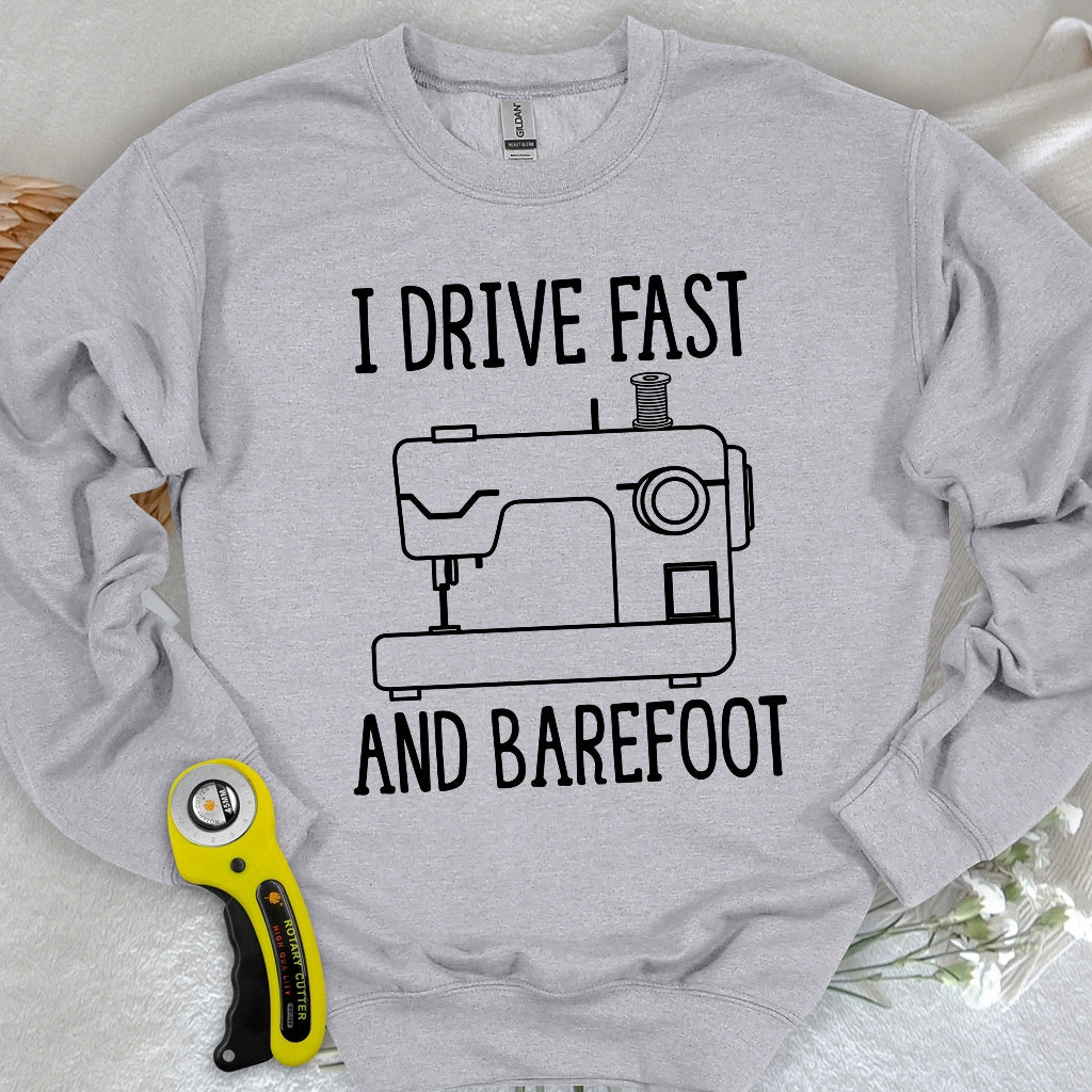 Drive Fast And Barefoot Sweatshirt