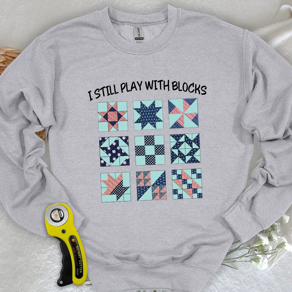 I Still Play With Block Sweatshirt