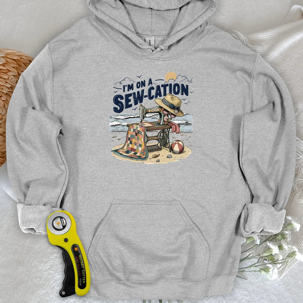 I'm On a Sew-Cation Hoodie