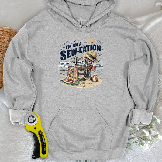 I'm On a Sew-Cation Hoodie