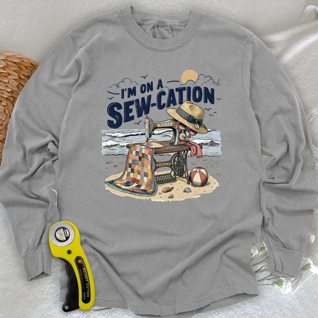 I'm On a Sew-Cation Long Sleeve T-shirt