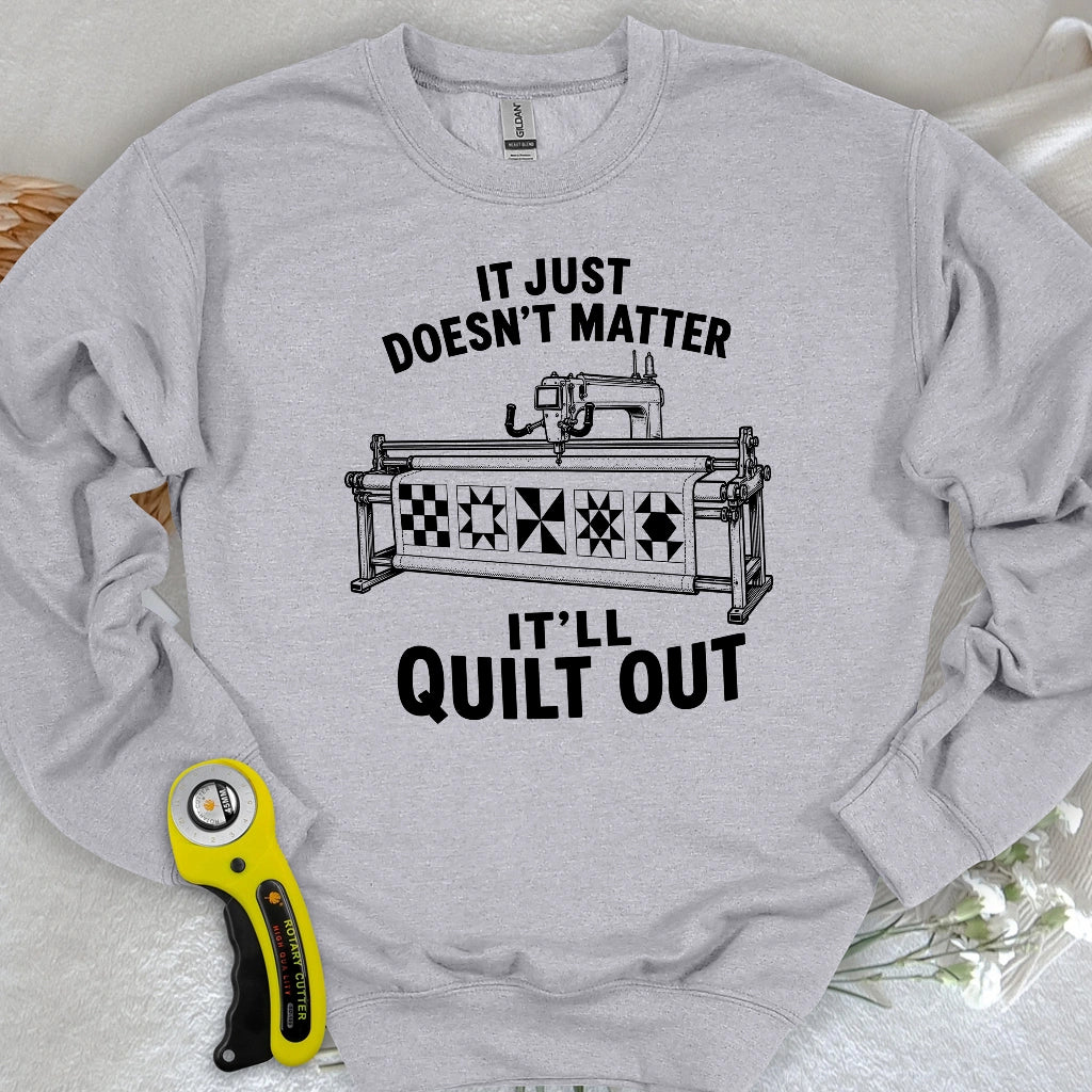 It'll Quilt Out Sweatshirt