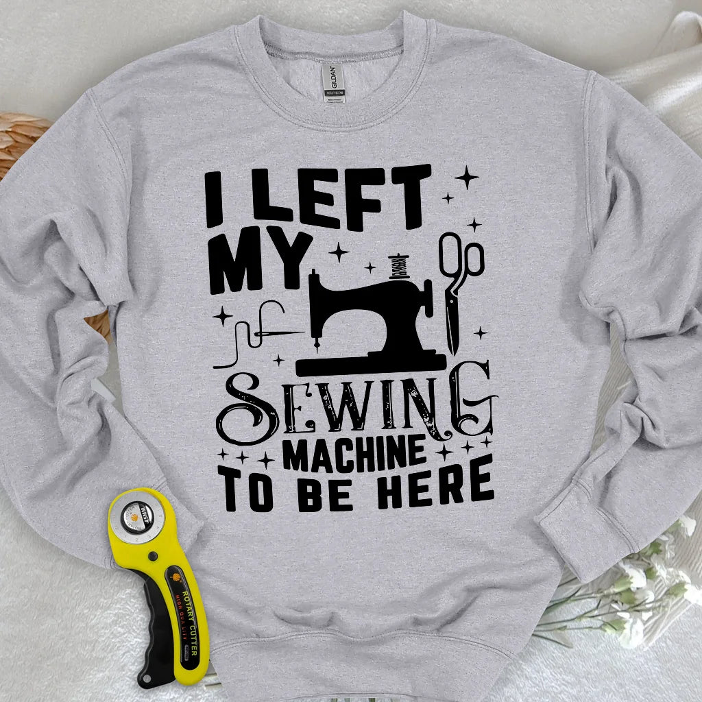 Left Be Here Sweatshirt