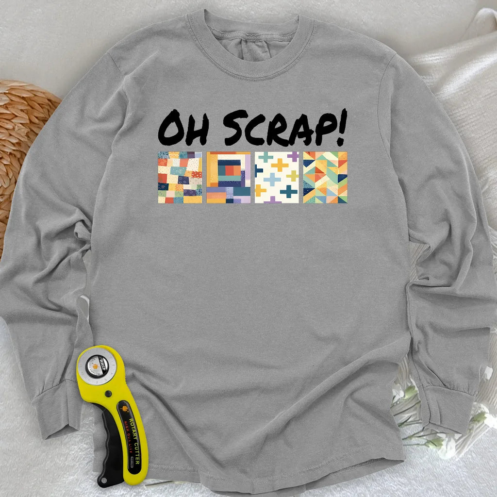 Oh Scrap!  Long Sleeve T-shirt