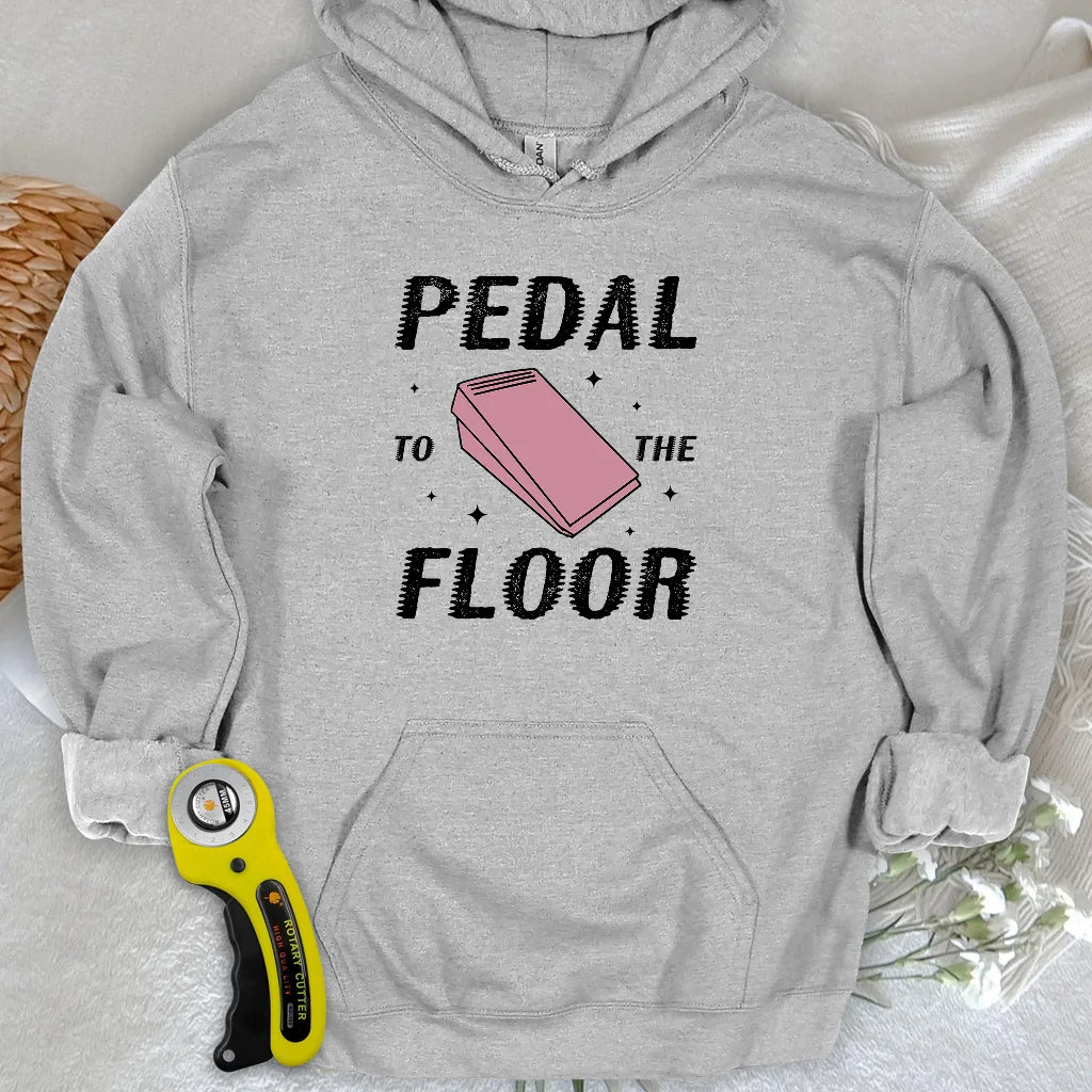 Pedal to the Floor Hoodie