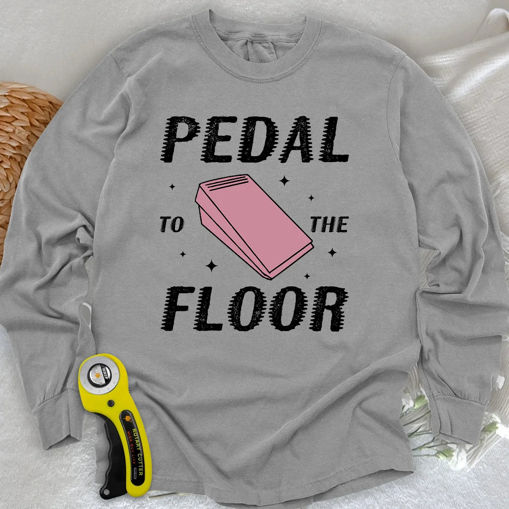 Pedal to the Floor Langarm-T-Shirt