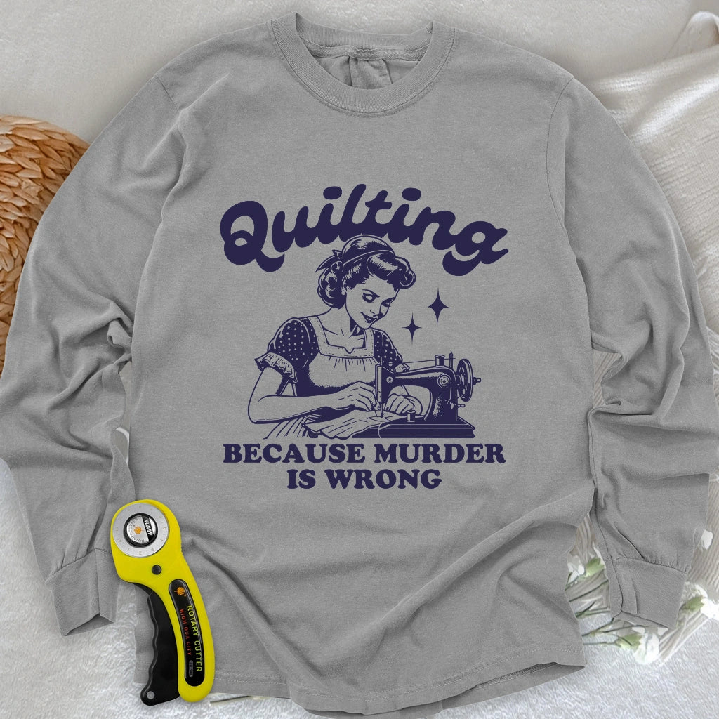 Quilting Not Murder Long Sleeve T-shirt