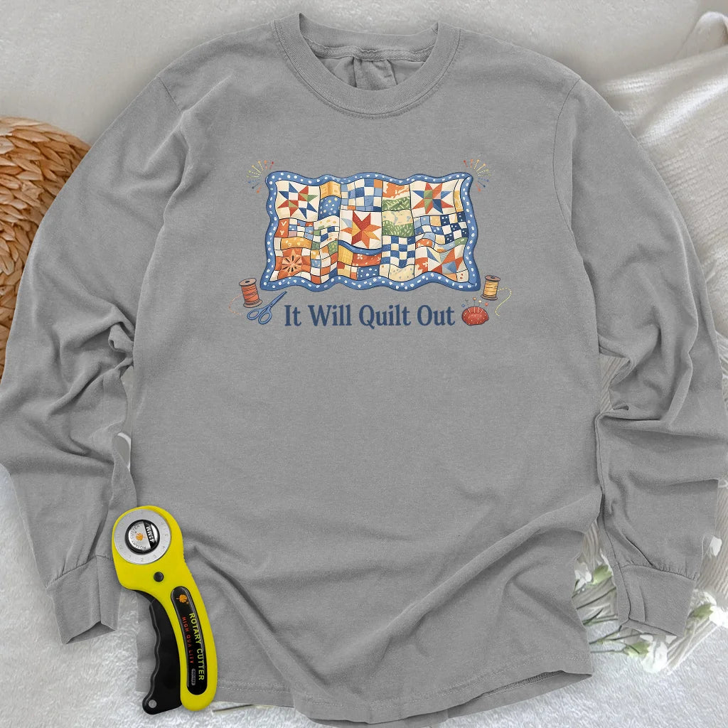 Relax… It Will Quilt Out Long Sleeve T-shirt