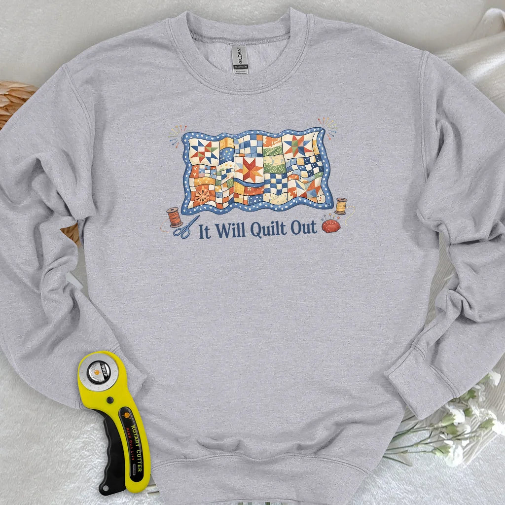 Relax… It Will Quilt Out Sweatshirt