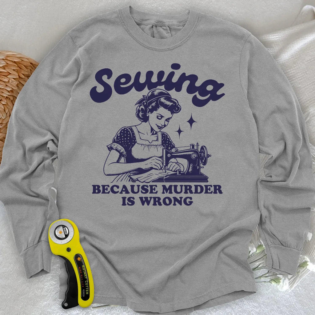 Sewing Not Murder Long Sleeve T-shirt