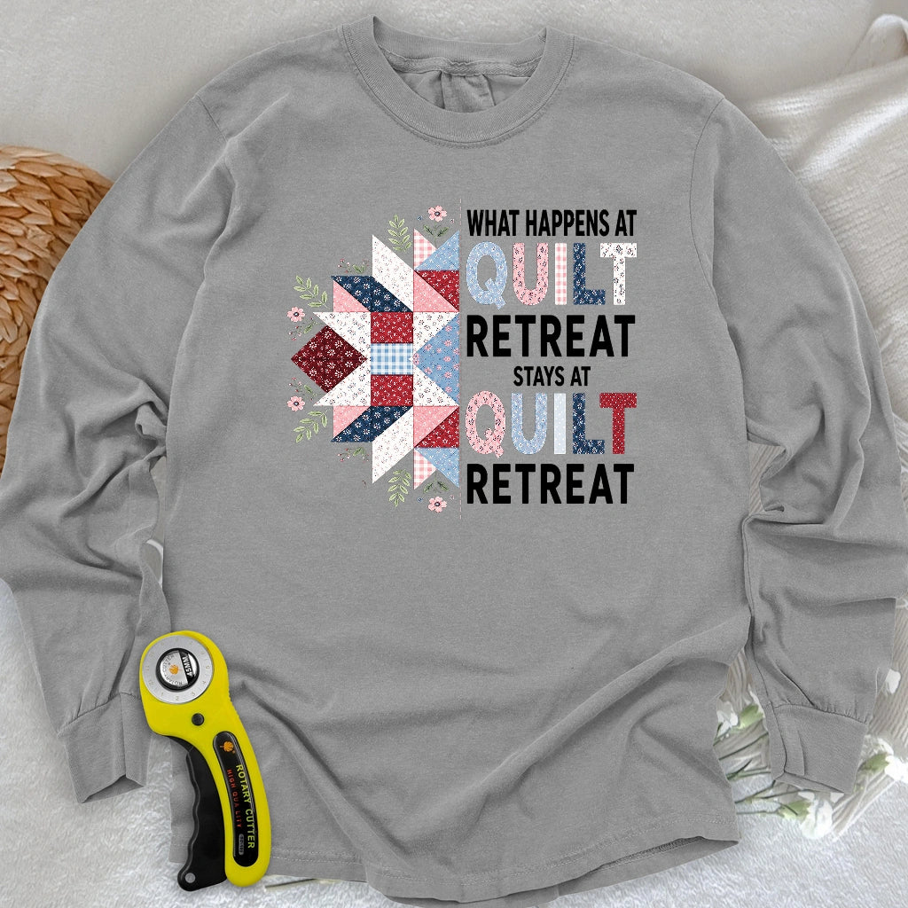 What Happens At Quilt Retreat Long Sleeve T-shirt