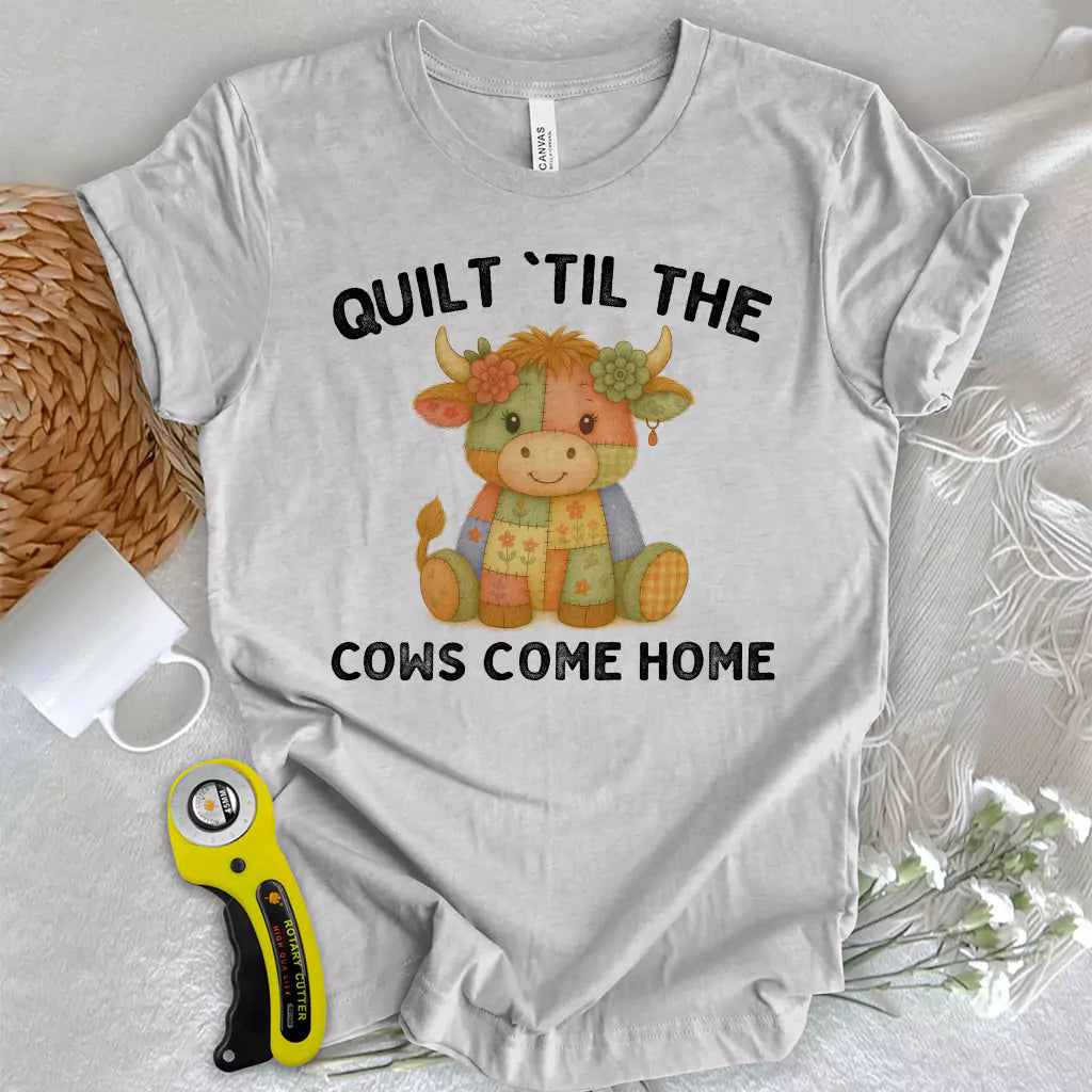 Til The Cows Come Home T-shirt