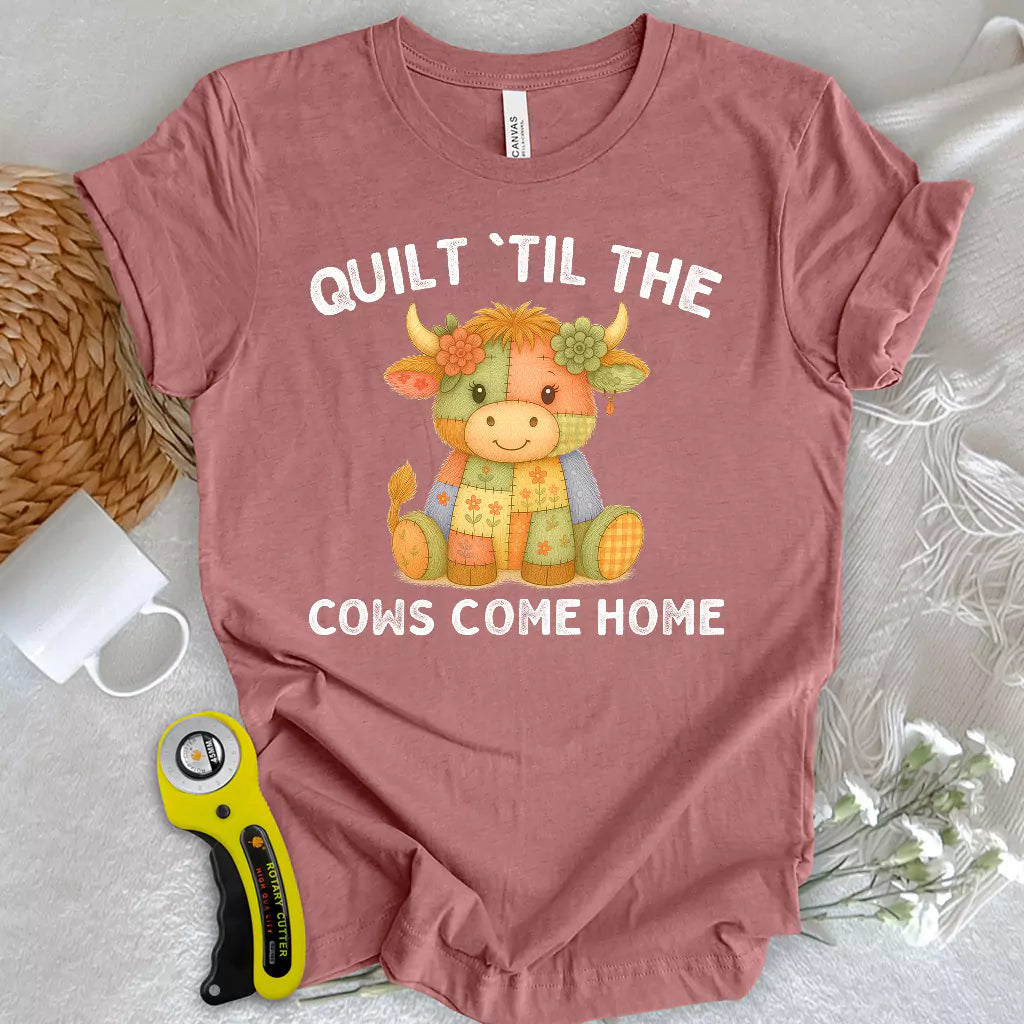 Til The Cows Come Home T-shirt