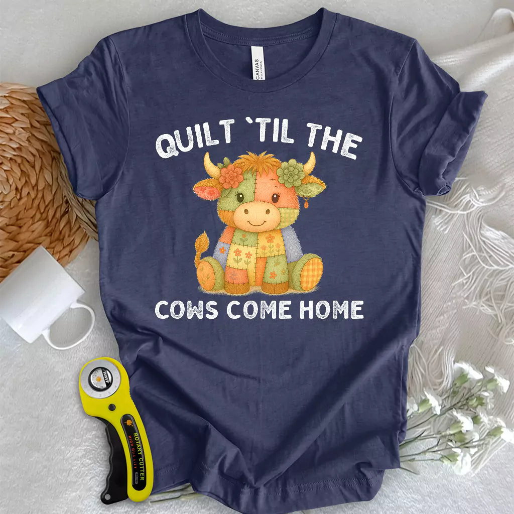 Til The Cows Come Home T-shirt