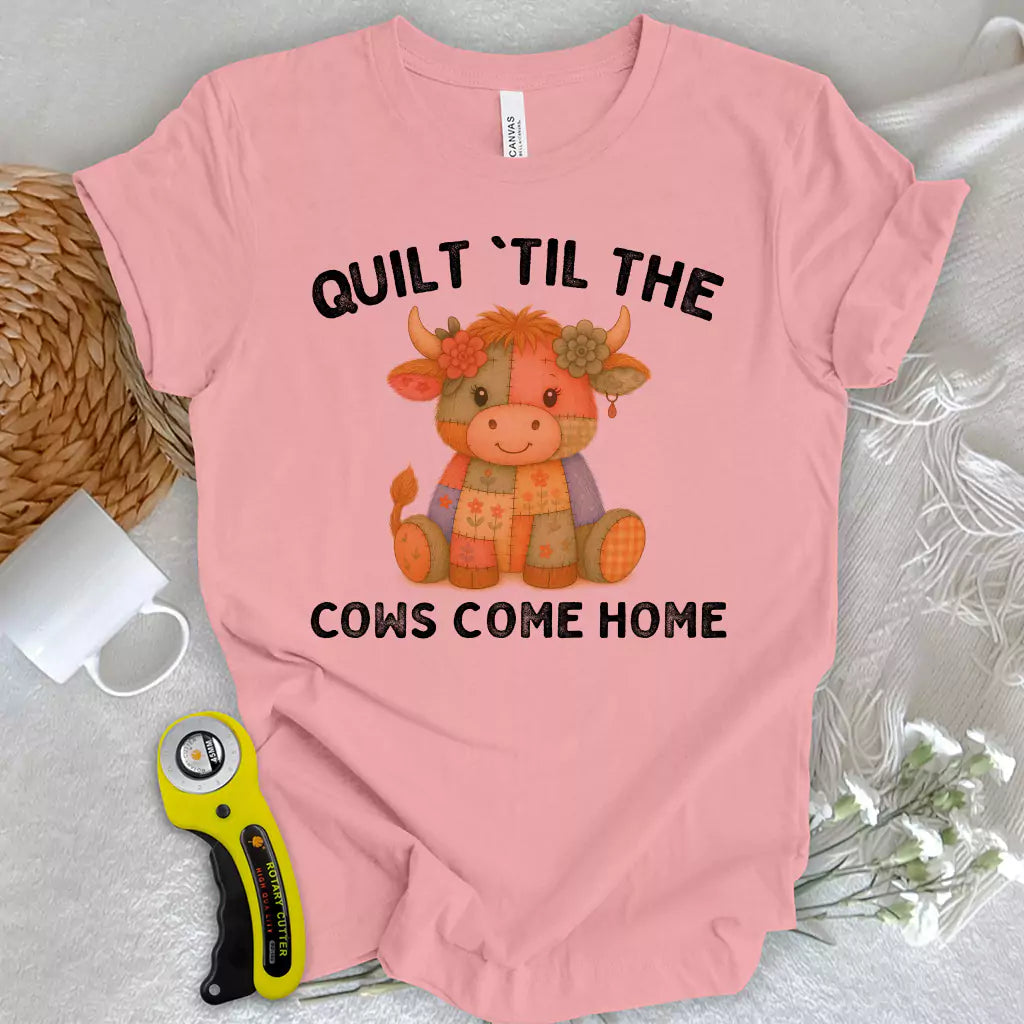 Til The Cows Come Home T-shirt